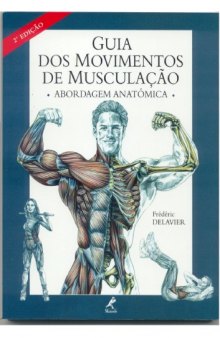 Guia dos movimentos de musculação: abordagem anatômica  