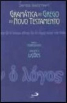 Gramática do Grego do Novo Testamento (Volume 1)