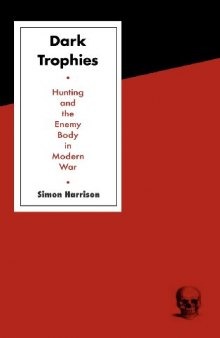 Dark trophies : hunting and the enemy body in modern war