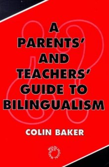 A Parents' and Teachers' Guide to Bilingualism (Bilingual Education and Bilingualism, No 5)