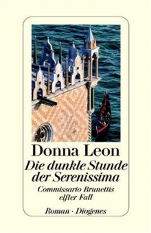 Die dunkle Stunde der Serenissima. Commissario Brunettis elfter Fall