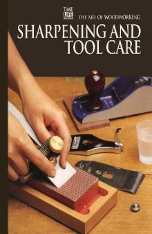 The Art Of Woodworking - Sharpening And Tool Care