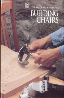The Art of Woodworking Building chairs