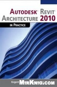 Autodesk Revit Architecture 2010 in Practice