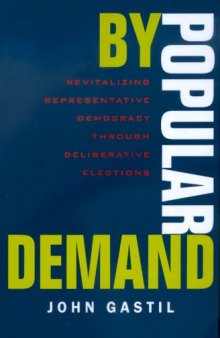 By Popular Demand: Revitalizing Representative Democracy Through Deliberative Elections