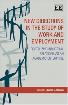 New Directions in the Study of Work and Employment: Revitalizing Industrial Relations As an Academic Enterprise