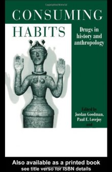 Consuming Habits: Drugs in History and Anthropology