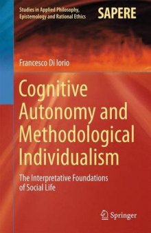 Cognitive autonomy and methodological individualism : the interpretative foundations of social life