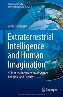 Extraterrestrial intelligence and human imagination : SETI at the intersection of science, religion, and culture