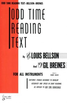 Odd Time Reading Text: For All Instruments : Rhythmic Studies Designed to Develop Accuracy and Speed in Sight Reading As Applied to Odd Time Signatures