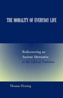 The Morality of Everyday Life: Rediscovering an Ancient Alternative to the Liberal Tradition