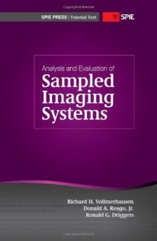Analysis and Evaluation of Sampled Imaging Systems (SPIE Tutorial Text Vol. TT87) (SPIE Tutorial Texts)