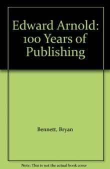 Edward Arnold. 100 Years of Publishing