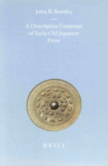 A Descriptive Grammar of Early Old Japanese Prose (Brill's Japanese Studies Library)