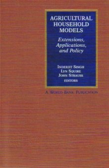 Agricultural Household Models: Extensions, Applications, and Policy  