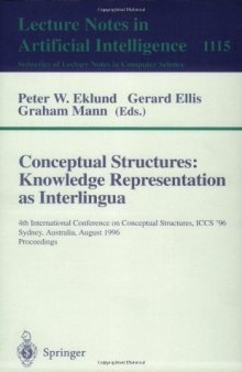 Conceptual Structures: Knowledge Representation as Interlingua: 4th International Conference on Conceptual Structures, ICCS '96 Sydney, Australia, August 19–22, 1996 Proceedings
