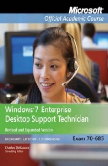 Windows 7 Enterprise Desktop Support Technician: Exam: 70-685 , Revised and Expanded