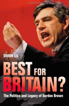 Best For Britain?: The Politics and Legacy of Gordon Brown