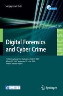 Digital Forensics and Cyber Crime: First International ICST Conference, ICDF2C 2009, Albany, NY, USA, September 30-October 2, 2009, Revised Selected Papers