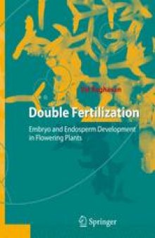 Double Fertilization: Embryo and Endosperm Development in Flowering Plants