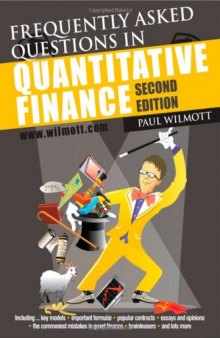 Frequently asked questions in quantitative finance: including key models, important formul, popular contracts, essays and opinions, a history of quantitative finance, sundry lists, the commonest mistakes in quant finance, brainteasers, plenty of straight-talking, the Modellers' Manifesto and lots more