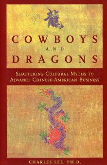 Cowboys and Dragons - Shattering Cultural Myths to Advance Chinese-American Business