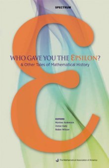Who Gave you the Epsilon?: & Other Tales of Mathematical History