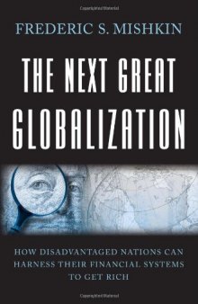 The Next Great Globalization: How Disadvantaged Nations Can Harness Their Financial Systems to Get Rich