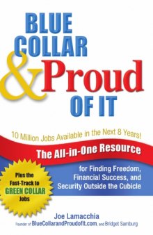 Blue Collar & Proud of It: The All-in-One Resource for Finding Freedom, Financial Success and Security Outside the Cubicle