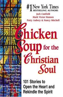 Chicken soup for the Christian soul: 101 stories to open the heart and rekindle the spirit