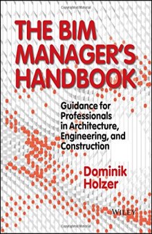 The BIM manager's handbook : guidance for professionals in architecture, engineering, and construction