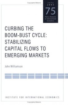 Curbing the Boom-Bust Cycle: Stabilizing Capital Flows to Emerging Markets (Policy Analyses in International Economics)