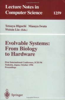 Evolvable Systems: From Biology to Hardware: First International Conference, ICES96 Tsukuba, Japan, October 7–8, 1996 Proceedings