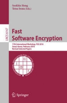 Fast Software Encryption: 17th International Workshop, FSE 2010, Seoul, Korea, February 7-10, 2010, Revised Selected Papers