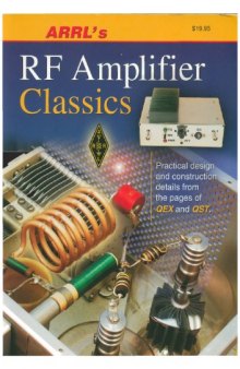 ARRL's RF Amplifier Classics: Practical Designs and Construction Details from the Pages of QST and QEX