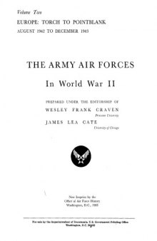 The Army Air Forces in World War II Volume 2 - Europe Torch to Pointblank