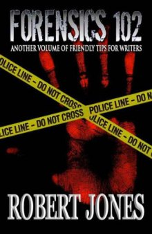 Forensics 102: Another Volume of Friendly Tips for Writers