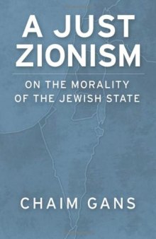 A Just Zionism: On the Morality of the Jewish State