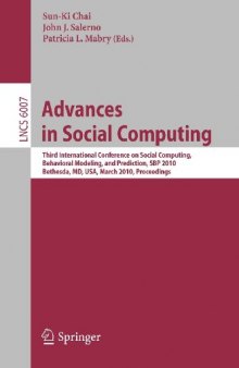 Advances in Social Computing: Third International Conference on Social Computing, Behavioral Modeling, and Prediction, SBP 2010, Bethesda, MD, USA, March 30-31, 2010. Proceedings
