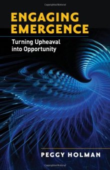 Engaging Emergence: Turning Upheaval into Opportunity