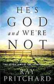 He's God and we're not : the seven laws of the spiritual life