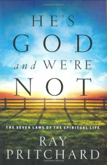 He's God and we're not : the seven laws of the spiritual life
