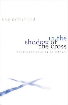 In the shadow of the cross : the deeper meaning of Calvary