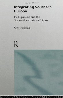 Integrating Southern Europe: EC Expansion and the Transnationalisation of Spain