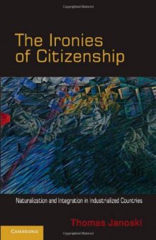 The ironies of citizenship : naturalization and integration in industrialized countries
