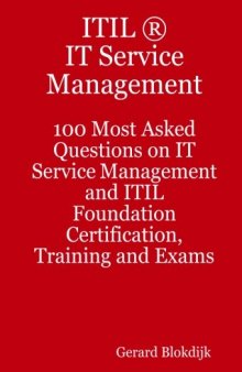 ITIL IT Service Management - 100 Most Asked Questions on IT Service Management and ITIL Foundation Certification, Training and Exams