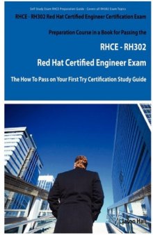 RHCE - RH302 Red Hat Certified Engineer Certification Exam Preparation Course in a Book for Passing the RHCE - RH302 Red Hat Certified Engineer Exam - ... on Your First Try Certification Study Guide