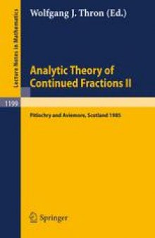 Analytic Theory of Continued Fractions II: Proceedings of a Seminar-Workshop held in Pitlochry and Aviemore, Scotland June 13–29, 1985