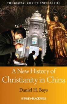 A New History of Christianity in China (Blackwell Guides to Global Christianity)