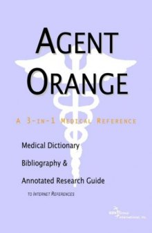 Agent Orange: A Medical Dictionary, Bibliography, And Annotated Research Guide To Internet References
